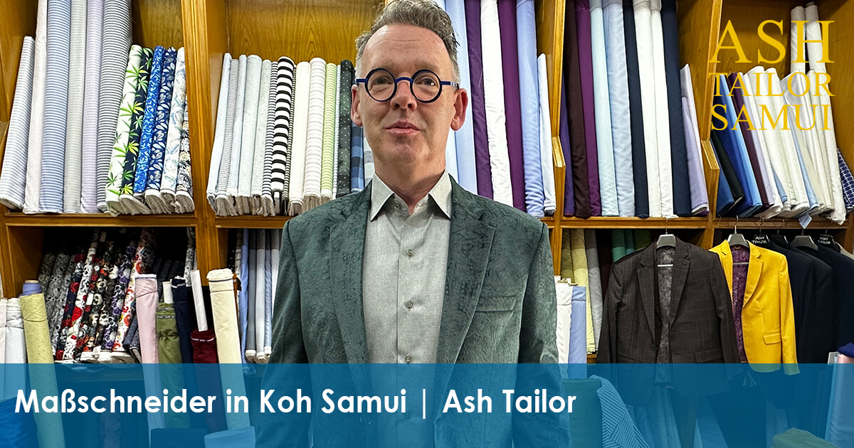 Warum Sie in Betracht ziehen sollten, sich während Ihres Aufenthalts auf Koh Samui einen Maßanzug von Ash Tailor anfertigen zu lassen